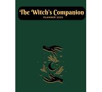 The Witch’s Companion Planner 2025: Align with Lunar Cycles and Magic