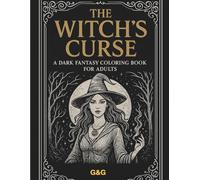The Witch’s Curse:: A Dark Fantasy Coloring Book for Adults