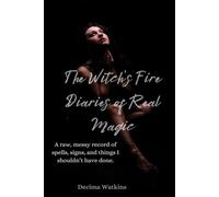 The Witch’s Fire: Diaries of Real Magic