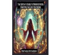 The Witch's Guide to Manifestation: Crafting the Life You Desire (Apophis Mother's Day)