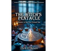 The Witch’s Pentacle: Mastery of the Five Pointed Star (The Witch's Altar Collection)