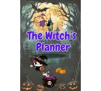 The Witch’s Planner: A Cute and Spooky Planning Journal for Everyday Magic