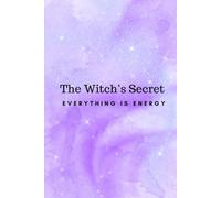 The Witch’s Secret: Everything Is Energy
