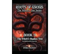 The Witch’s Shadow Tree: The Qliphoth and the Poison Path: 3 (Roots of Gnosis - The Witch's Tree Series)