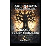 The Witch’s Tree of Knowledge: Gnosis, Choice, and Shadow Integration: 2 (Roots of Gnosis - The Witch's Tree Series)