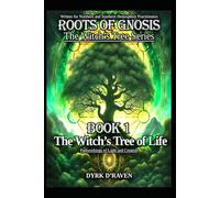 The Witch’s Tree of Life: Pathworkings of Light and Creation: 1 (Roots of Gnosis - The Witch's Tree Series)