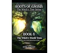 The Witch’s World Trees: Yggdrasil, Celtic Groves, and the Roots of Spirit