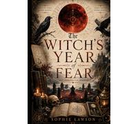 The Witch’s Year of Fear: Unlucky Days, Blood Moons, Spirit Nights, Storm Omens, and Dangerous Seasons