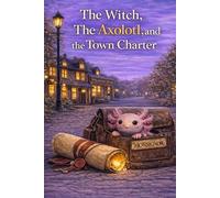 The Witch, the Axolotl, and the Town Charter