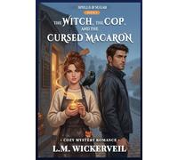 The Witch, the Cop & the Cursed Macaron: A Paranormal Cozy Mystery set in Durbuy, the World’s Smallest City, in the Belgian Ardennes (Spells & Sugar)