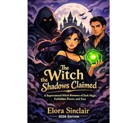 The Witch the Shadows Claimed: A Supernatural Witch Romance of Dark Magic, Forbidden Power, and Fate
