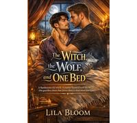 The Witch, the Wolf, and One Bed: A Flamboyant City Witch. A Trauma-Haunted Wolf Sheriff. One Guardian Clause that Forces Them to Share More than Space.