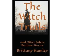 The Witch Trials and Other Salem Bedtime Stories (The Woods Devil and Other Northern Bedtime Stories Collection)