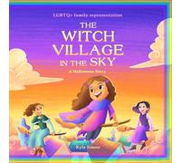 The Witch Village in the Sky: An LGBTQ+ Family Halloween Story