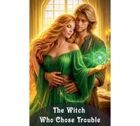 The Witch Who Chose Trouble