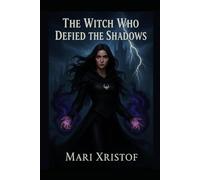 The Witch Who Defied the Shadows: Book One of the Ash and Dawn Duology
