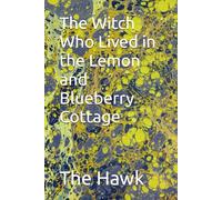 The Witch Who Lived in the Lemon and Blueberry Cottage