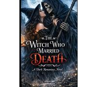 The Witch Who Married Death: A Dark Romantasy Novel: 1 (The Witch Crown Series)