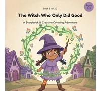 The Witch Who Only Did Good: A Storybook & Creative Coloring Adventure (Tales & Colors)