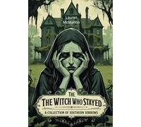 The Witch Who Stayed: A Collection of Southern Sorrows