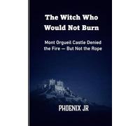 The Witch Who Would Not Burn: Mont Orgueil Castle Denied the Fire - But Not the Rope