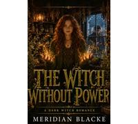 THE WITCH WITHOUT POWER: A Dark Witch Romance (THE UNBOUND WITCH CHRONICLES)