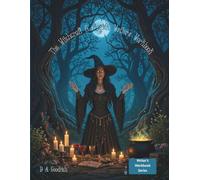 The Witchcraft & Magick Writer's Workbook: Unleash Your Creativity and Conquer Writer’s Block!