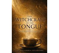 The Witchcraft of the Tongue: How gossip and slander operate as spiritual forces, and the authority you have to silence them