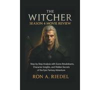 The Witcher Season 4 Movie Review: Step-by-Step Analysis with Scene Breakdowns, Character Insights, and Hidden Secrets of the Epic Fantasy Adventure. (Movie Review and Analysis Made Simple)