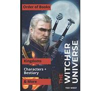The Witcher Universe: Order of Books, Characters, Kingdoms, Bestiary & More from the book series by Andrzej Sapkowski (Book Universes)