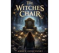 The Witches Chair: A Dark YA Fantasy of Magic, Witches, Curses, Missing Girls, Forest Magic, springtime, teen friendship, and the Price of Memory