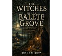 THE WITCHES IN THE BALETE GROVE: A Novel of Healers, Curses, Gossip, and the Living Past (Arts and Trade Series)