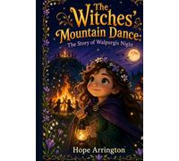 The Witches' Mountain Dance: The Story of Walpurgis Night | Walpurgis Night Books for Kids | European Cultural Holiday Books for Boys & Girls | Spring ... for Ages 4-8, 8-12 (Holidays with Hope)