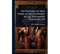 The Witches of New York, as Encountered by Q.K. Philander Doesticks, P.B