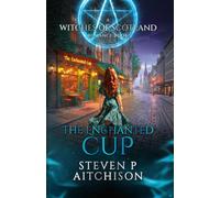 The Witches of Scotland Romance Series: The Enchanted Cup (The Gathering of the Seven)