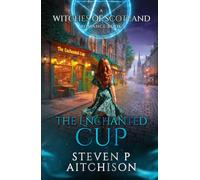 The Witches of Scotland Romance Series: The Enchanted Cup (The Gathering of the Seven)