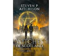 The Witches of Scotland: The Edinburgh Files - Book 5