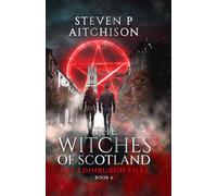 The Witches of Scotland: The Edinburgh Files - Book 6