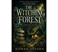 The Witching Forest: Curses, Magic & Dark Legend in the Forest of Dean - Where the Old Stories Never Quite Ended