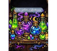 The Witch's Apothecary Coloring Book: An Intricate Adult Coloring Book featuring Magic Potions, Spells, Crystals, and Mystical Witchy Vibes for Stress Relief