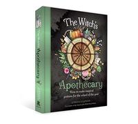 The Witch's Apothecary: Seasons of the Witch: Learn how to make magical potions around the wheel of the year to improve your physical and spiritual well-being. (Sacred Apothecary Series)
