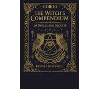 The Witch's Compendium of Spells and Secrets