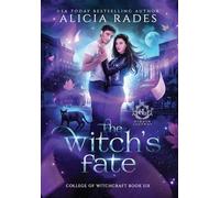 The Witch's Fate: 6 (Hidden Legends: College of Witchcraft)