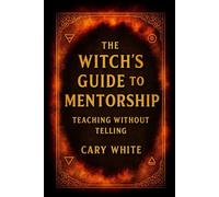 The Witch's Guide to Mentorship:: Teaching Without Telling