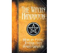 The Witch's Handbook: A Complete Grimoire of Witchcraft