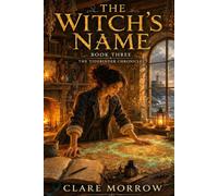 The Witch's Name: The Tidebinder Chronicles : Book Three
