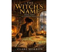 The Witch's Name: The Tidebinder Chronicles : Book Three