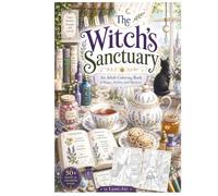 The Witch's Sanctuary: Scenes Coloring Book: An Adult Coloring Book of Magic, Herbs, and Mystery