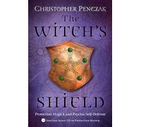 The Witch's Shield: Protection Magick and Psychic Self-Defense