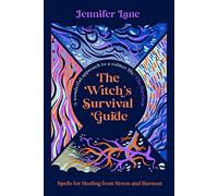 The Witch's Survival Guide: Spells for Healing from Stress and Burnout